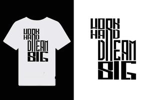 work hard dream big t-shirt design vector