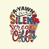 A yawn is a silent scream for coffee Hand drawn vector. vector