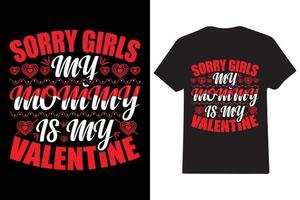 SORRY GIRLS MY MOMMY IS MY T-SHIRT DESIGN vector