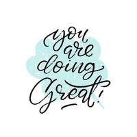 You re doing great typography. Quote vector illustration design. Motivational script lettering with textured speech bubble background.