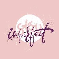 Hand drawn lettering quote - Stay imperfect. Modern calligraphy for social cards, t-shirts, posters, mugs, etc. vector