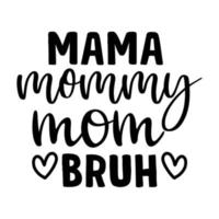 mama mommy mom bruh, Mother's day t shirt print template,  typography design for mom mommy mama daughter grandma girl women aunt mom life child best mom adorable shirt vector