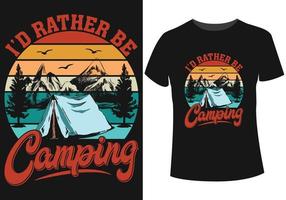 I'd rather be camping tshirt design vector