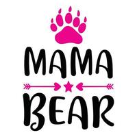 mama bear, Mother's day shirt print template,  typography design for mom mommy mama daughter grandma girl women aunt mom life child best mom adorable shirt vector