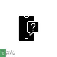 Phone question icon. Smartphone, question mark, speech bubbles, chat concept. Simple solid style. Black silhouette, glyph symbol. Vector illustration isolated on white background. EPS 10.