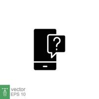 Phone question icon. Smartphone, question mark, speech bubbles, chat concept. Simple solid style. Black silhouette, glyph symbol. Vector illustration isolated on white background. EPS 10.