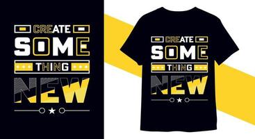 Create something new lettering motivational t-shirt design premium vector for print ready