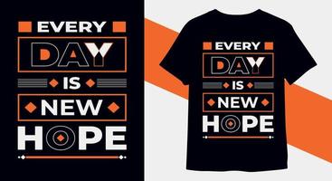 Every day is new hope typography t shirt design for print ready vector