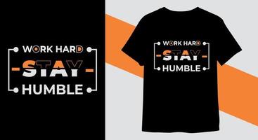 Work Hard Stay Humble lettering T-shirt Design vector print ready