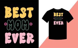 Best Mom Ever, Mother's Day Best retro groovy t shirt design. vector