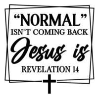 Normal Isn't Coming Back But Jesus Is Revelation 14 vector