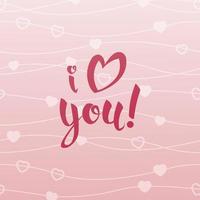 Valentine s day card with handwritten lettering on pink background. I love you. Poster, banner, flyer, postcard with a congratulatory inscription. vector