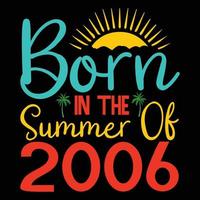 born in the summer of 2006 ,Summer Typography T Shirt Design, summer quotes design lettering vector