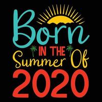 born in the summer of 2020 ,Summer Typography T Shirt Design, summer quotes design lettering vector