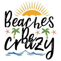 Beaches be crazy, Summer Typography T Shirt Design vector