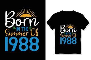 born in the summer of 1988 ,Summer Typography T Shirt Design, summer quotes design lettering vector