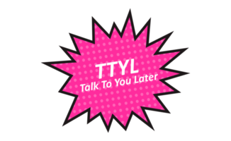 Abbreviation - TTYL - Talk To You Later png