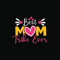 Best Mom Tribe Ever vector t-shirt design. Mother's Day t-shirt design. Can be used for Print mugs, sticker designs, greeting cards, posters, bags, and t-shirts