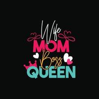 wife mom boss queen vector t-shirt design. Mother's Day t-shirt design. Can be used for Print mugs, sticker designs, greeting cards, posters, bags, and t-shirts