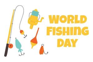 World Fishing Day. vector illustration. Fishing lettering with float, hook, tackle and fishing lure. flat style.