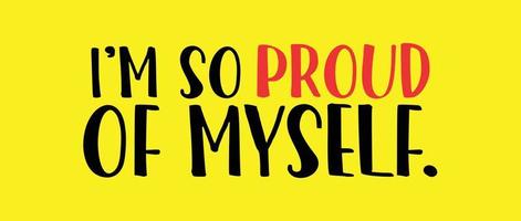 vector  i'm so proud of myself banner design and proud design A yellow background with a yellow background that says i'm so proud of myself