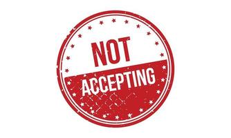 Not Accepting Rubber Grunge Stamp Seal Vector Illustration