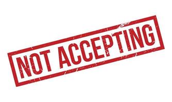 Not Accepting Rubber Grunge Stamp Seal Vector Illustration
