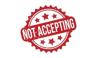 Not Accepting Rubber Grunge Stamp Seal Vector Illustration