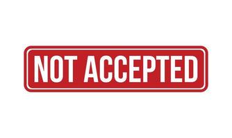 Not Accepted Rubber Stamp. Red Not Accepted Rubber Grunge Stamp Seal Vector Illustration - Vector