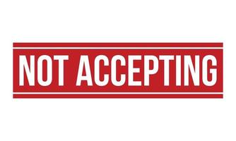 Not Accepting Rubber Grunge Stamp Seal Vector Illustration