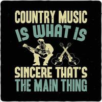 Country music is what is sincere typography tshirt design premium vector