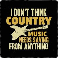 I don t think country music needs typography tshirt design premium vector