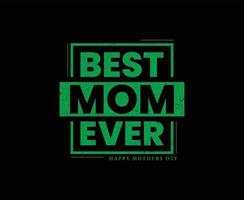 Best Mom Ever Typography Vector T-shirt Design