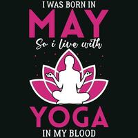 I was born in may so i live with yoga tshirt design vector