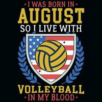 I was born in August so i live with volleyball tshirt design vector