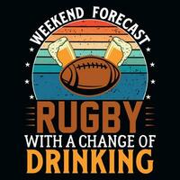 Weekend forecast rugby with a change of drinking tshirt design vector