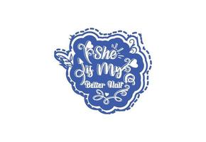 She is my better half t shirt and sticker design template vector