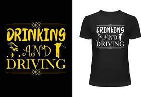 Bebiendo y conducción tipografía t camisa diseño vector