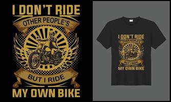 biker, i don't ride other people's but i ride my own bike illustration bike vector t shirt design