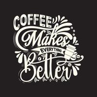 Coffee makes everything better. Inspirational quote. with hand drawn lettering white text and black background vector