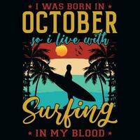 I was born in October so i live with surfing tshirt design vector