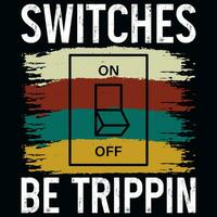 Switches be trippin vintages tshirt design vector