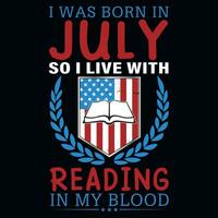 I was born in July so i live with reading tshirt design vector