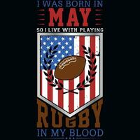 I was born in may so i live with rugby tshirt design vector