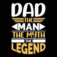 Dad the Man the Myth the Legend, Fathers Day, Dad, The Legend, birthday gift, Father's Day Gift, New Dad, Fathers Day gift for Grandpa Classic T-Shirt. vector