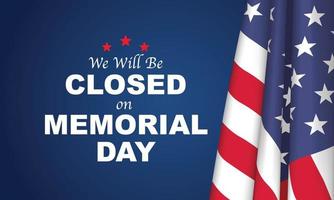 Memorial Day Background Vector Illustration. We Will Be Closed for Memorial Day.