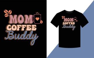 Mom Coffee Buddy, Mother's day Retro t-shirt design. vector