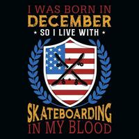 I was born in December so i live with skateboarding tshirt design vector