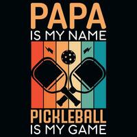 Papa is my name pickle ball  is my game vintages tshirt design vector