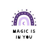 Boho rainbow with lettering magic is in you and dots, crescent moon. vector